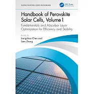 Handbook of Perovskite Solar Cells, Volume 1: Fundamentals and Absorber Layer Optimization for Efficiency and Stability