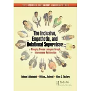 The Inclusive, Empathetic, and Relational Supervisor: Managing Diverse Employees Through Interpersonal Relationships