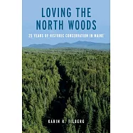 Loving the North Woods: 25 Years of Historic Conservation in Maine