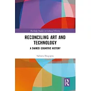 Reconciling Art and Technology: A Shared Cognitive History