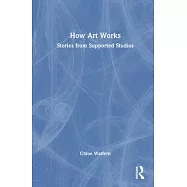 How Art Works: Stories of Supported Studios