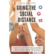 Going the Social Distance: How to Get the Followers Who Want What You Sell