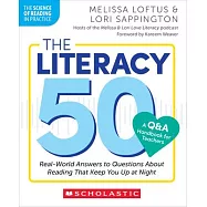 The Literacy 50-A Q&A Handbook for Teachers: Real-World Answers to Questions about Reading That Keep You Up at Night
