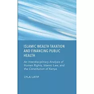 Islamic Wealth Taxation and Financing Public Health: An Interdisciplinary Analysis of Human Rights, Islamic Law, and