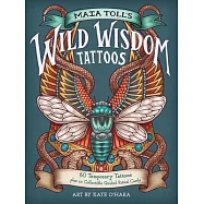 Maia Toll&rsquo;s Wild Wisdom Tattoos: 60 Temporary Tattoos Plus 10 Collectible Guided Ritual Cards