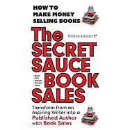 THE SECRET SAUCE of BOOK SALES 5 Star Reviews!: How to Make Money Selling Books