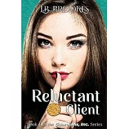 Reluctant Client: Book 1 in the Guardians, Inc. Series