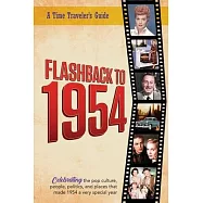 Flashback to 1954 - Celebrating the pop culture, people, politics, and places.: From the original Time-Traveler