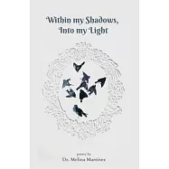 Within my Shadows, Into my Light