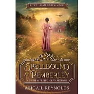 Spellbound at Pemberley: A Pride & Prejudice Variation
