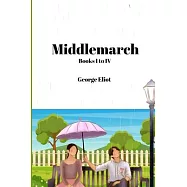 Middlemarch (Annoted): Books I to IV
