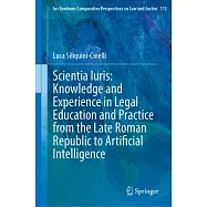 Scientia Iuris: Knowledge and Experience in Legal Education and Practice from the Late Roman Republic to Artificial