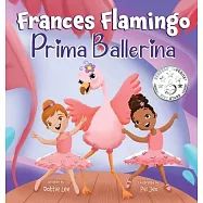 Frances Flamingo: A Children’s Picture Book About Dance, Friendship, and Kindness for Kids Ages 4-8