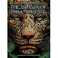 Literary Coloring Book inspired by H.G. Wells’s Novel The Island of Dr. Moreau: Share the Jungle with Beasts-Men in