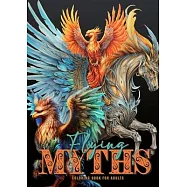 Flying Myths Coloring Book for Adults: Greek Mythology Coloring Book Fantasy Coloring Book for Adults Icarus, Griffin