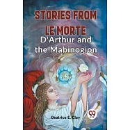 Stories From Le Morte D’Arthur And The Mabinogion