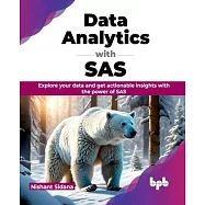 Data Analytics with SAS: Explore your data and get actionable insights with the power of SAS (English Edition)
