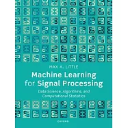 Machine Learning for Signal Processing: Data Science, Algorithms, and Computational Statistics