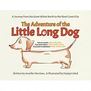 The Adventure of the Little Long Dog: A Journey from the Great White North to the West Coast City
