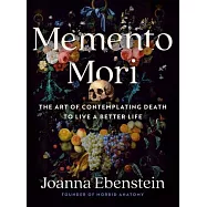 Memento Mori: Contemplating Death to Live a Better Life