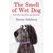 The Smell of Wet Dog: And Other Dog Poems and Drawings