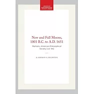 New and Full Moons, 1001 B.C. to A.D. 1651: Memoirs, American Philosophical Society (Vol. 94)