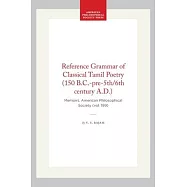Reference Grammar of Classical Tamil Poetry (150 B.C.-Pre-5th/6th Century A.D.): Memoirs, American Philosophical