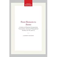 From Elements to Atoms: A History of Chemical Composition Transactions, American Philosophical Society (Vol. 92, Part 4)