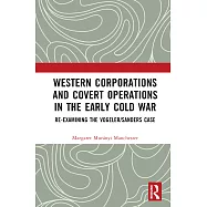 Western Corporations and Covert Operations in the Early Cold War: Re-Examining the Vogeler/Sanders Case
