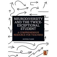 Neurodiversity and the Twice-Exceptional Student: A Comprehensive Resource for Teachers