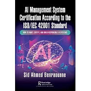 Using the Iso/Iec 42001 Artificial Intelligence Management System: A Practical Guide to Implementing and Building a