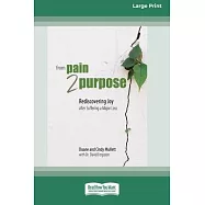 From Pain 2 Purpose: Rediscovering Joy after Suffering a Major Loss [Standard Large Print]