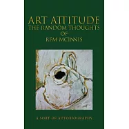 Art Attitude - The Random Thoughts of RFM McInnis: A Sort of Autobiography