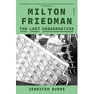Milton Friedman: The Last Conservative