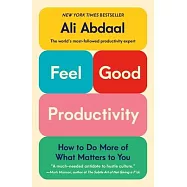 Feel-Good Productivity : How to Do More of What Matters to You