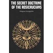 The Secret Doctrine of the Rosicrucians
