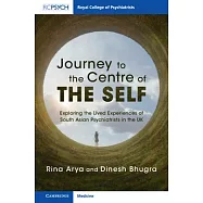 Journey to the Centre of the Self: Exploring the Lived Experiences of South Asian Psychiatrists in the UK