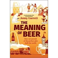 The Meaning of Beer: One Man’s Search for Purpose in His Pint