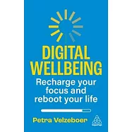 Digital Wellbeing: Recharge Your Focus and Reboot Your Life