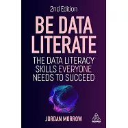 Be Data Literate: The Data Literacy Skills Everyone Needs to Succeed