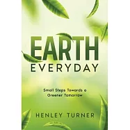 Earth Everyday: Small Steps Towards a Greener Tomorrow