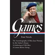 Ernest J. Gaines: Four Novels (Loa #383): The Autobiography of Miss Jane Pittmann / In My Father’s House / A Gathering