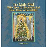 The Little Owl Who Went To Manhattan And Came Home A Rockefeller