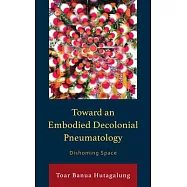 Toward an Embodied Decolonial Pneumatology: Dishoming Space