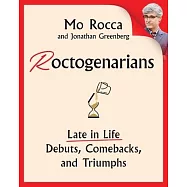 Roctogenarians: Late in Life Debuts, Comebacks, and Triumphs