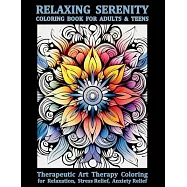 Relaxing Serenity Coloring Book For Adults & Teens: Therapeutic Art Therapy Coloring for Relaxation, Stress Relief