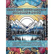 Serene Scenic Nature Landscapes Coloring Book: Therapeutic Art Therapy Coloring for Relaxation, Stress Relief, Anxiety