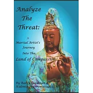 Analyze The Threat: A Martial Artist&rsquo;s Journey Into The Land Of Compassion