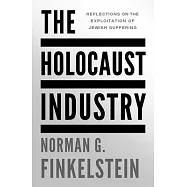 The Holocaust Industry: Reflections on the Exploitation of Jewish Suffering