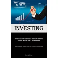 Investing: Proficiently Mastering The Techniques Of Swing Trading And Investing: Proficiently Mastering The Art Of